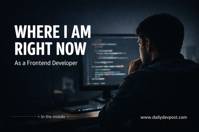 Where I Am Right Now as a Frontend Developer