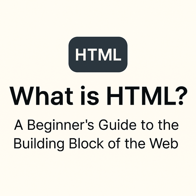 What is HTML? A Beginner’s Guide to the Building Block of the Web